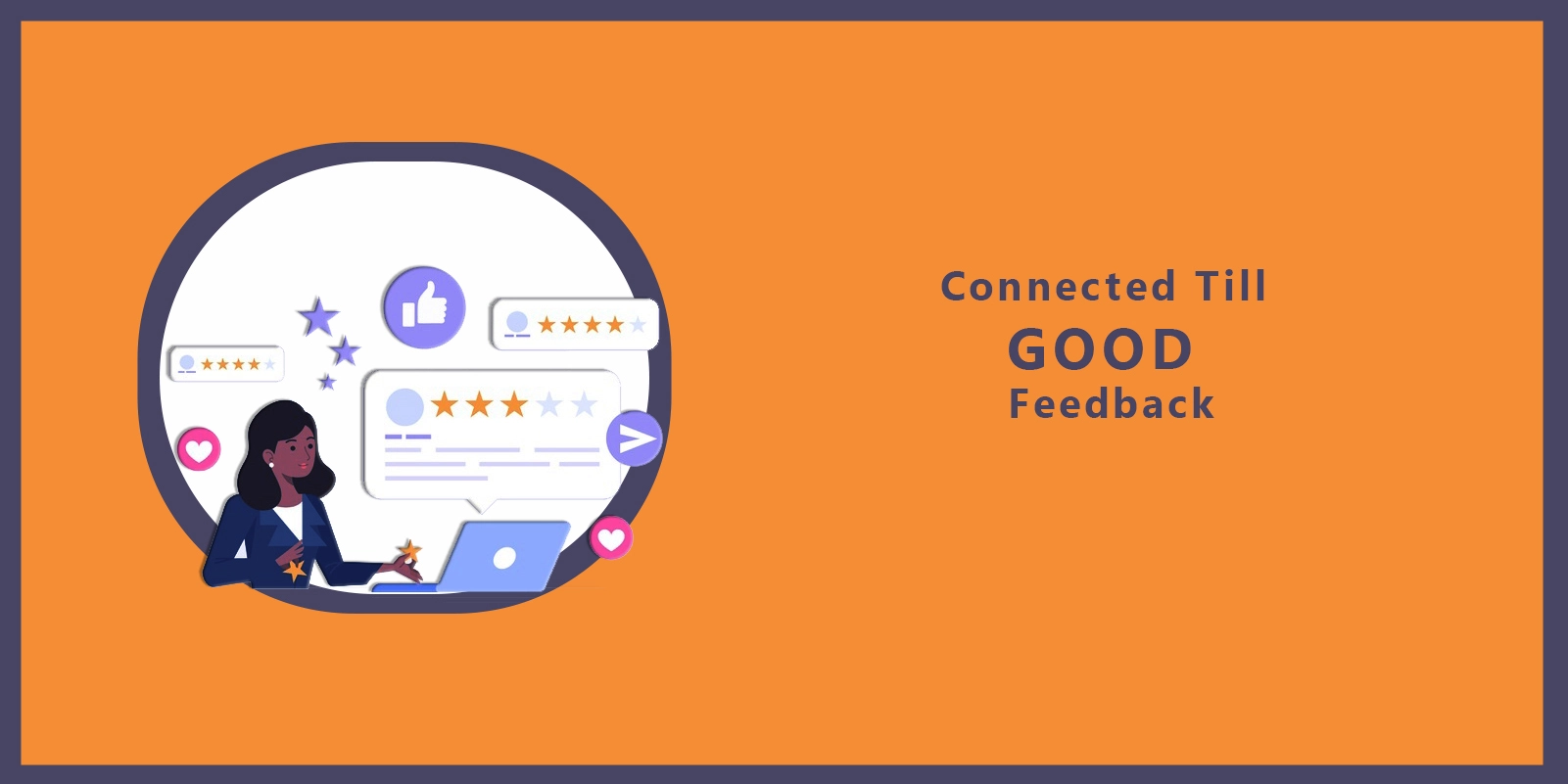  Connected till good feedback